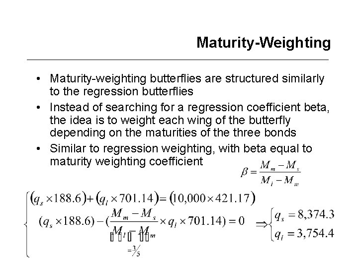 Maturity-Weighting • Maturity-weighting butterflies are structured similarly to the regression butterflies • Instead of