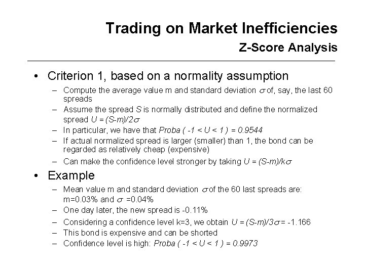 Trading on Market Inefficiencies Z-Score Analysis • Criterion 1, based on a normality assumption