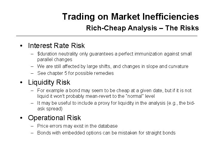 Trading on Market Inefficiencies Rich-Cheap Analysis – The Risks • Interest Rate Risk –