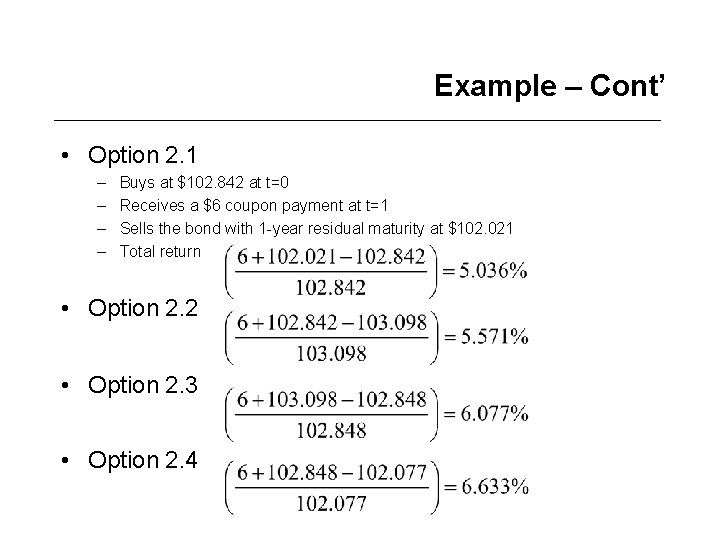 Example – Cont’ • Option 2. 1 – – Buys at $102. 842 at