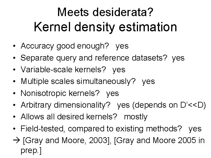 Meets desiderata? Kernel density estimation • Accuracy good enough? yes • Separate query and