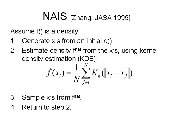 NAIS [Zhang, JASA 1996] Assume f() is a density. 1. Generate x’s from an