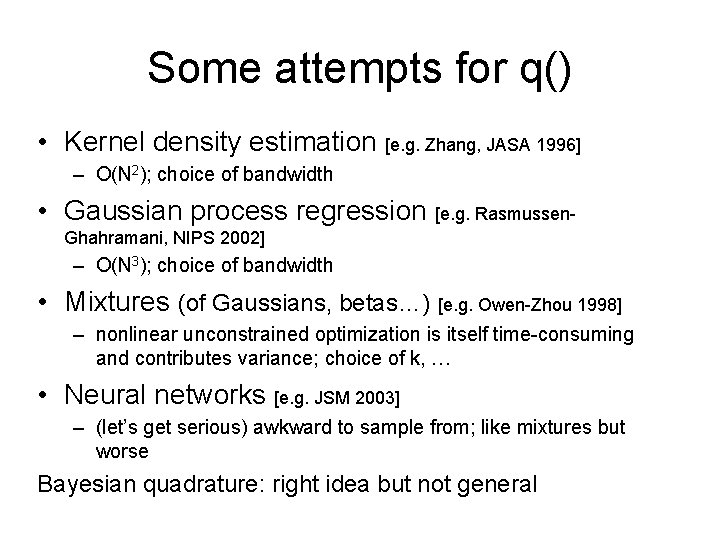 Some attempts for q() • Kernel density estimation [e. g. Zhang, JASA 1996] –