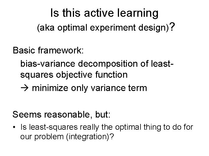 Is this active learning (aka optimal experiment design)? Basic framework: bias-variance decomposition of leastsquares
