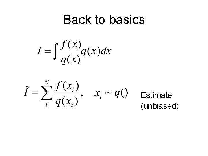 Back to basics Estimate (unbiased) 