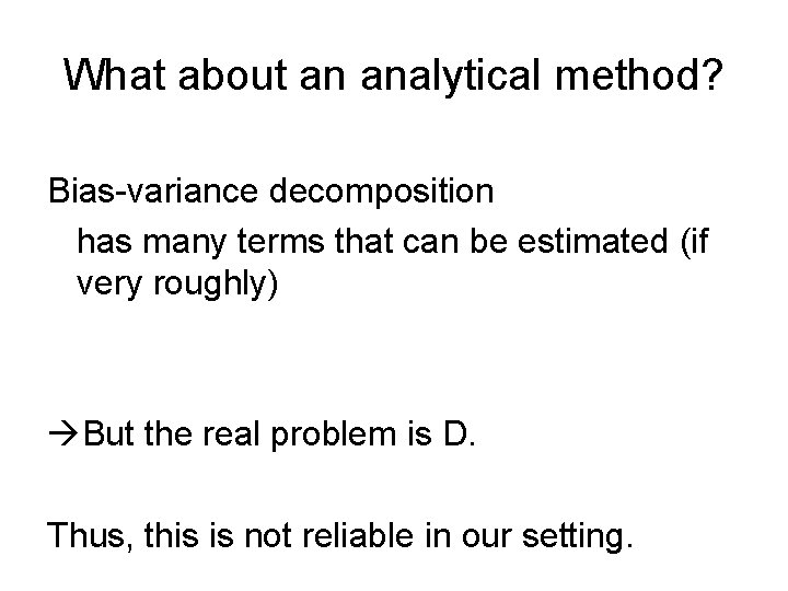 What about an analytical method? Bias-variance decomposition has many terms that can be estimated