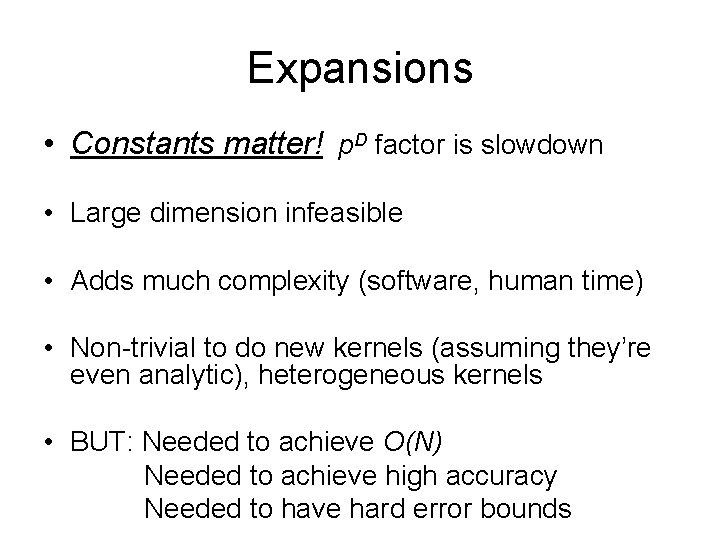 Expansions • Constants matter! p. D factor is slowdown • Large dimension infeasible •