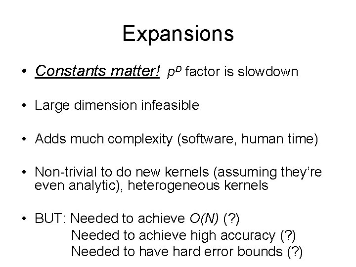 Expansions • Constants matter! p. D factor is slowdown • Large dimension infeasible •