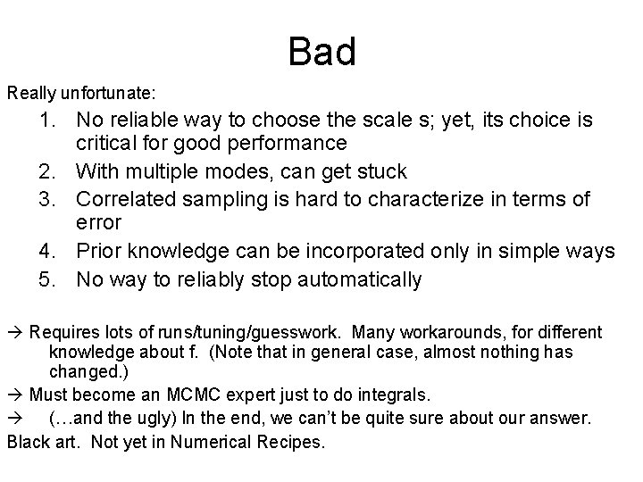 Bad Really unfortunate: 1. No reliable way to choose the scale s; yet, its
