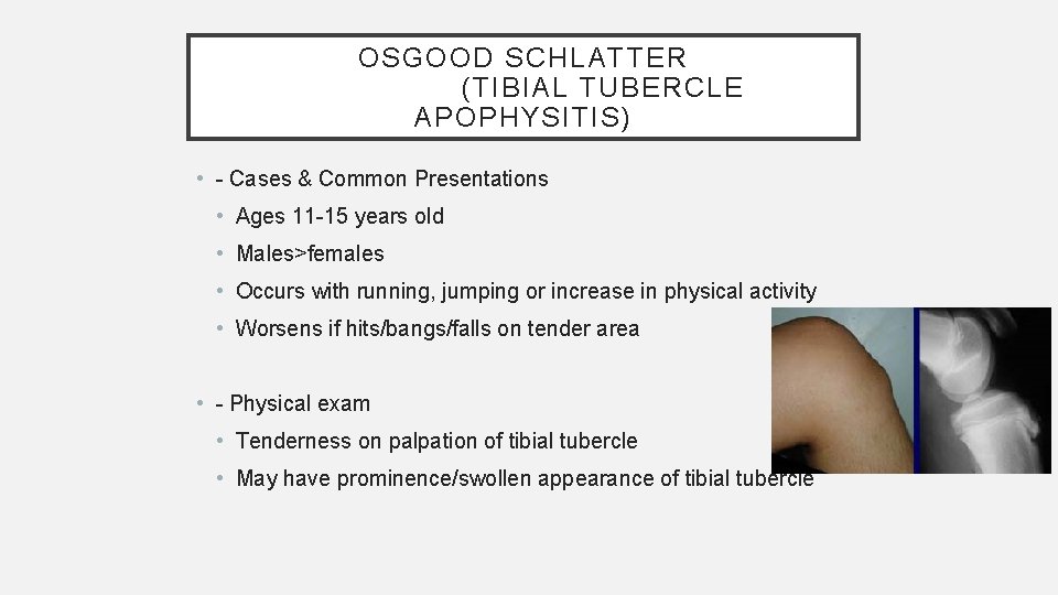 OSGOOD SCHLATTER (TIBIAL TUBERCLE APOPHYSITIS) • - Cases & Common Presentations • Ages 11