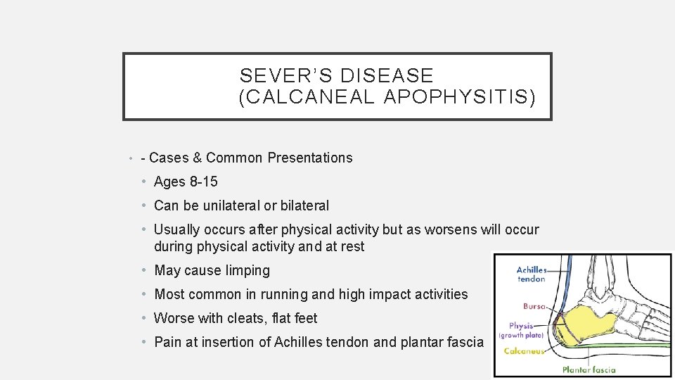 SEVER’S DISEASE (CALCANEAL APOPHYSITIS) • - Cases & Common Presentations • Ages 8 -15