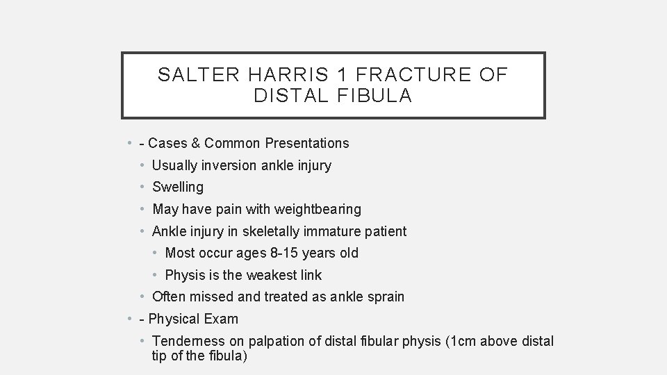 SALTER HARRIS 1 FRACTURE OF DISTAL FIBULA • - Cases & Common Presentations •