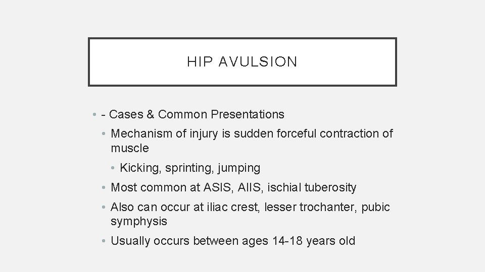 HIP AVULSION • - Cases & Common Presentations • Mechanism of injury is sudden