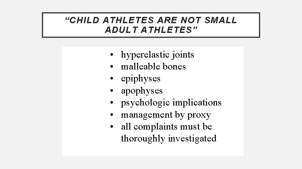 “ CHILD ATHLETES ARE NOT SMALL ADULT ATHLETES ” • • hyperelastic joints malleable