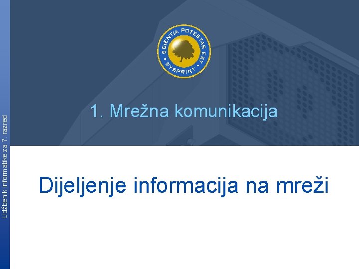 Udžbenik informatike za 7. razred 1. Mrežna komunikacija Dijeljenje informacija na mreži 