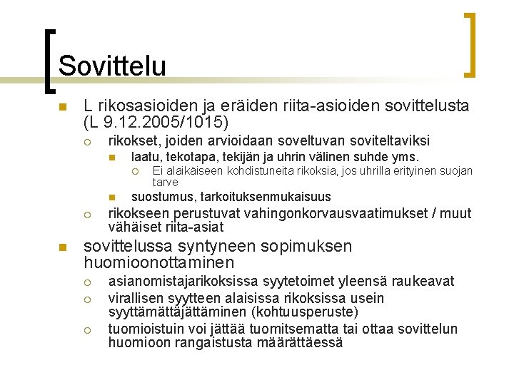 Sovittelu n L rikosasioiden ja eräiden riita-asioiden sovittelusta (L 9. 12. 2005/1015) ¡ rikokset,