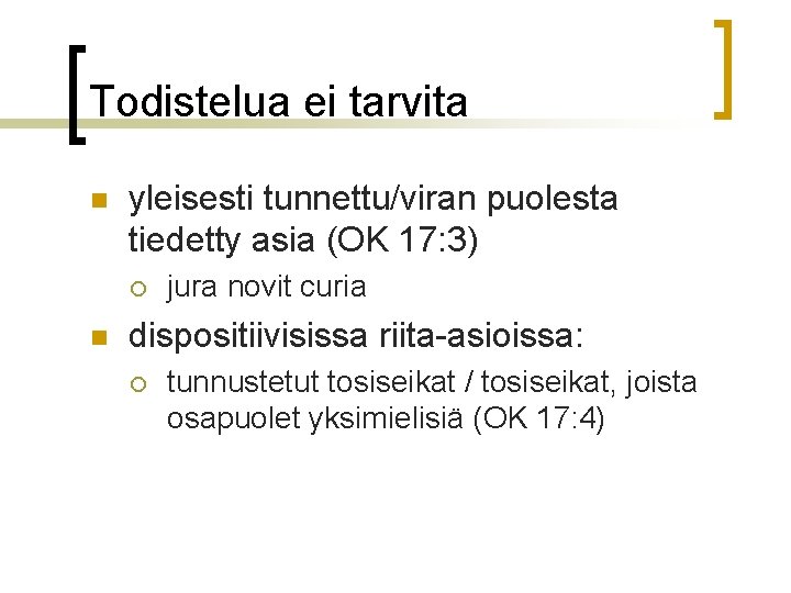Todistelua ei tarvita n yleisesti tunnettu/viran puolesta tiedetty asia (OK 17: 3) ¡ n