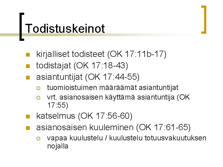 Todistuskeinot n n n kirjalliset todisteet (OK 17: 11 b-17) todistajat (OK 17: 18