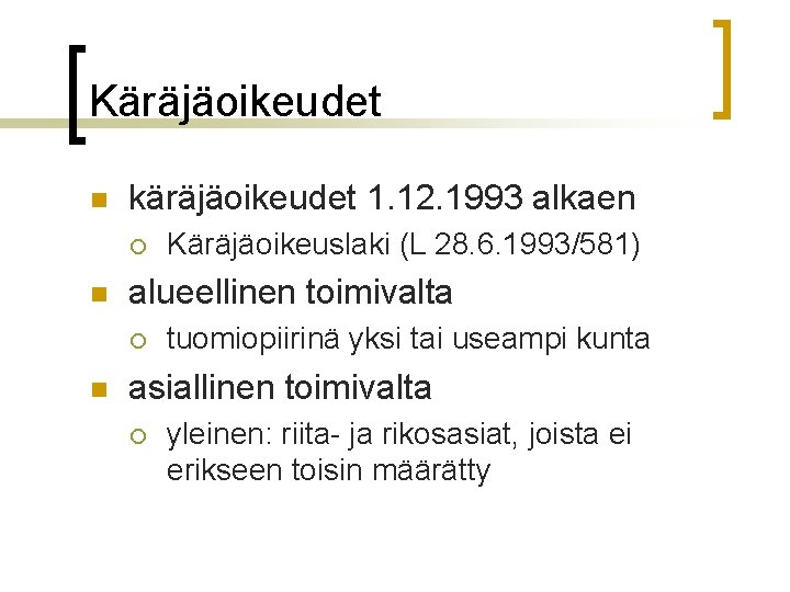 Käräjäoikeudet n käräjäoikeudet 1. 12. 1993 alkaen ¡ n alueellinen toimivalta ¡ n Käräjäoikeuslaki