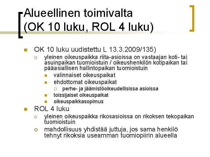 Alueellinen toimivalta (OK 10 luku, ROL 4 luku) n OK 10 luku uudistettu L