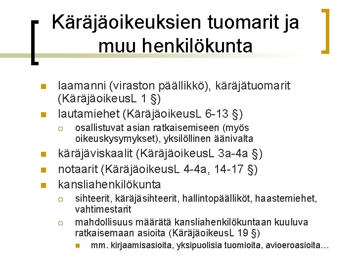 Käräjäoikeuksien tuomarit ja muu henkilökunta n n laamanni (viraston päällikkö), käräjätuomarit (Käräjäoikeus. L 1