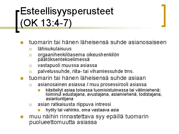 Esteellisyysperusteet (OK 13: 4 -7) n tuomarin tai hänen läheisensä suhde asianosaiseen ¡ ¡