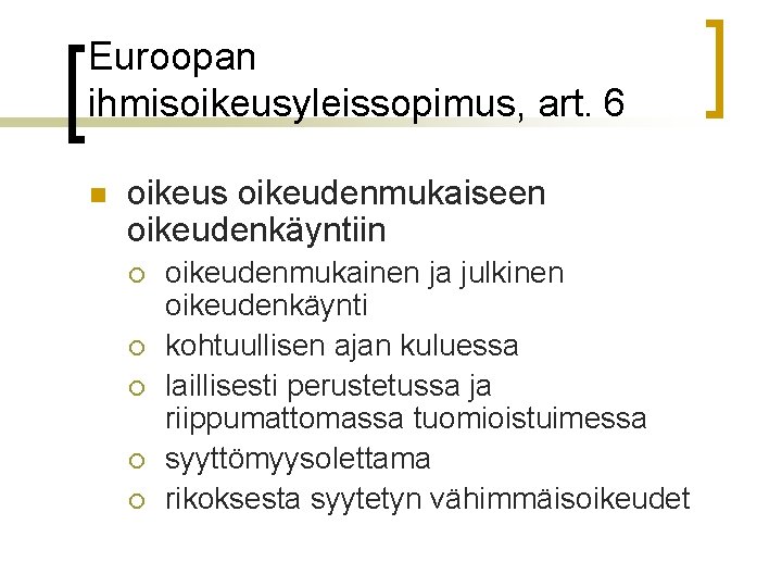 Euroopan ihmisoikeusyleissopimus, art. 6 n oikeus oikeudenmukaiseen oikeudenkäyntiin ¡ ¡ ¡ oikeudenmukainen ja julkinen