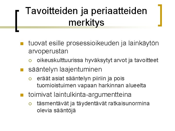 Tavoitteiden ja periaatteiden merkitys n tuovat esille prosessioikeuden ja lainkäytön arvoperustan ¡ n sääntelyn