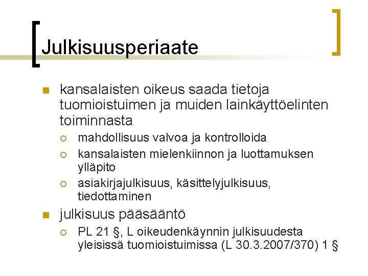 Julkisuusperiaate n kansalaisten oikeus saada tietoja tuomioistuimen ja muiden lainkäyttöelinten toiminnasta ¡ ¡ ¡