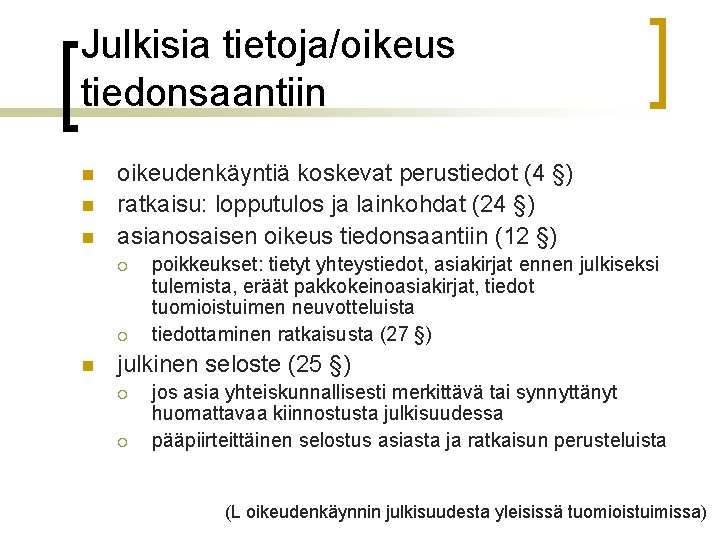 Julkisia tietoja/oikeus tiedonsaantiin n oikeudenkäyntiä koskevat perustiedot (4 §) ratkaisu: lopputulos ja lainkohdat (24