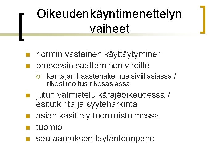 Oikeudenkäyntimenettelyn vaiheet n n normin vastainen käyttäytyminen prosessin saattaminen vireille ¡ n n kantajan