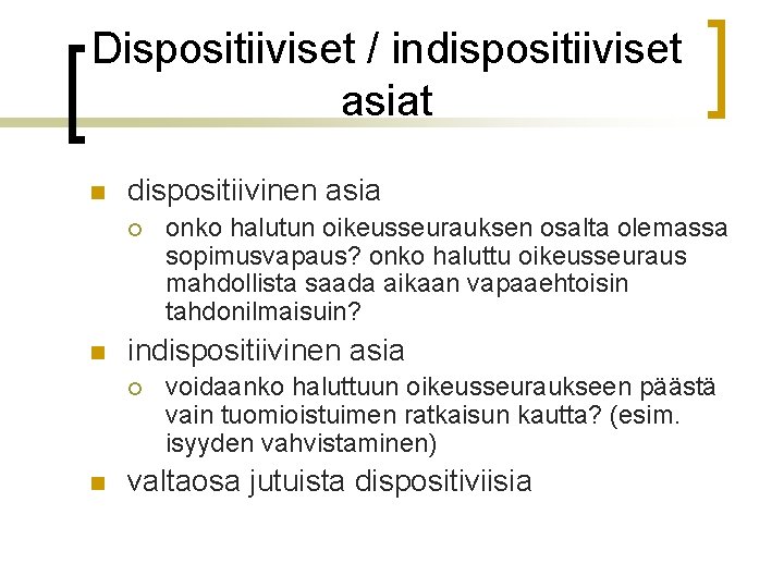 Dispositiiviset / indispositiiviset asiat n dispositiivinen asia ¡ n indispositiivinen asia ¡ n onko