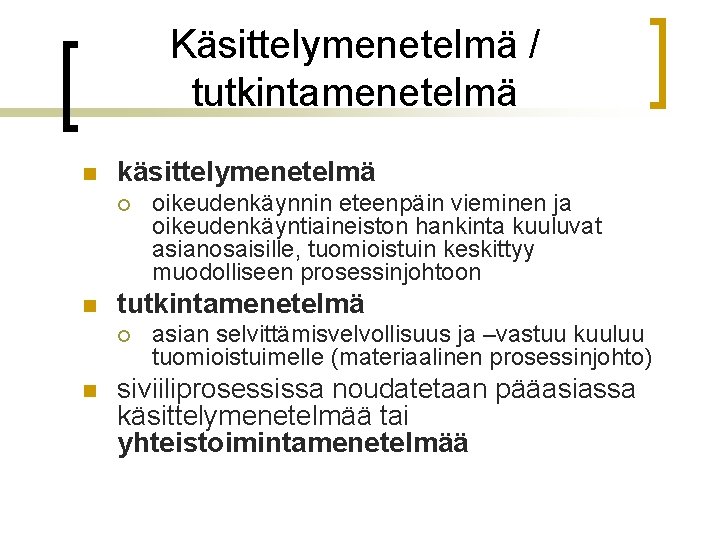 Käsittelymenetelmä / tutkintamenetelmä n käsittelymenetelmä ¡ n tutkintamenetelmä ¡ n oikeudenkäynnin eteenpäin vieminen ja