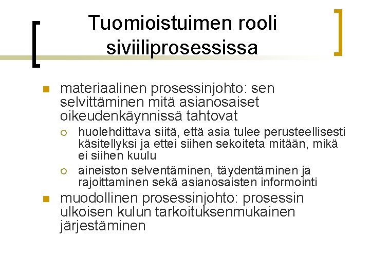 Tuomioistuimen rooli siviiliprosessissa n materiaalinen prosessinjohto: sen selvittäminen mitä asianosaiset oikeudenkäynnissä tahtovat ¡ ¡