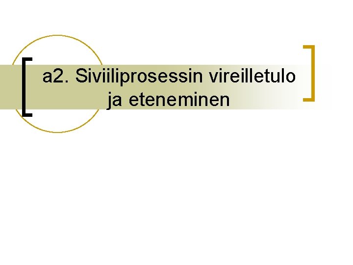 a 2. Siviiliprosessin vireilletulo ja eteneminen 