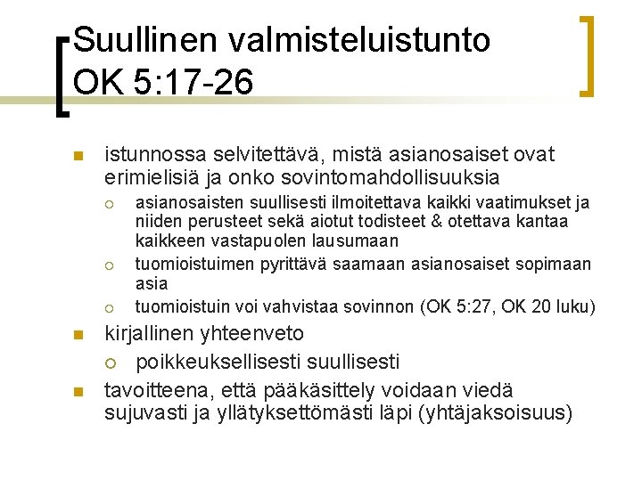 Suullinen valmisteluistunto OK 5: 17 -26 n istunnossa selvitettävä, mistä asianosaiset ovat erimielisiä ja
