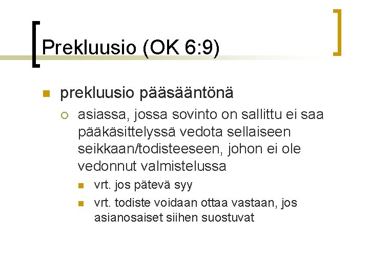 Prekluusio (OK 6: 9) n prekluusio pääsääntönä ¡ asiassa, jossa sovinto on sallittu ei