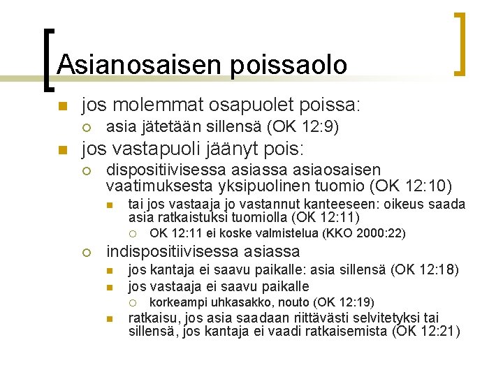 Asianosaisen poissaolo n jos molemmat osapuolet poissa: ¡ n asia jätetään sillensä (OK 12: