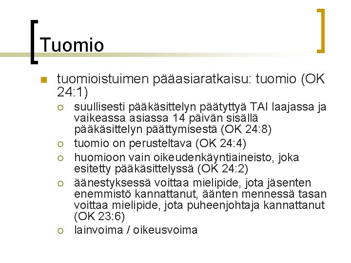 Tuomio n tuomioistuimen pääasiaratkaisu: tuomio (OK 24: 1) ¡ ¡ ¡ suullisesti pääkäsittelyn päätyttyä