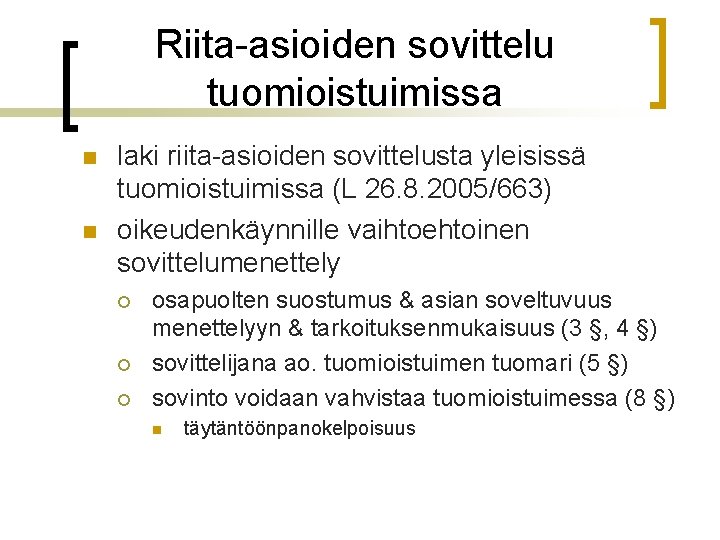 Riita-asioiden sovittelu tuomioistuimissa n n laki riita-asioiden sovittelusta yleisissä tuomioistuimissa (L 26. 8. 2005/663)