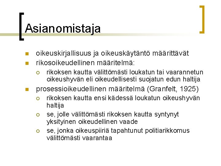 Asianomistaja n n oikeuskirjallisuus ja oikeuskäytäntö määrittävät rikosoikeudellinen määritelmä: ¡ n rikoksen kautta välittömästi