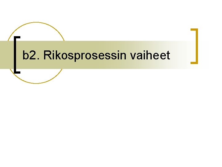 b 2. Rikosprosessin vaiheet 