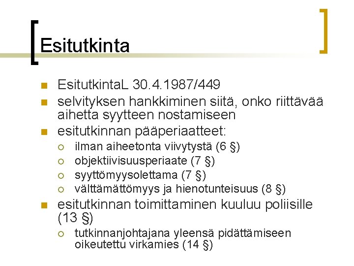 Esitutkinta n n n Esitutkinta. L 30. 4. 1987/449 selvityksen hankkiminen siitä, onko riittävää