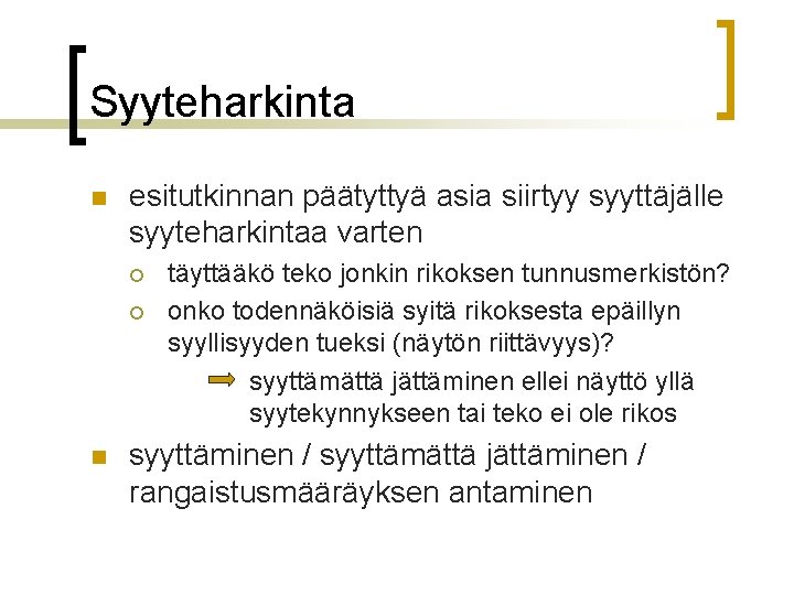 Syyteharkinta n esitutkinnan päätyttyä asia siirtyy syyttäjälle syyteharkintaa varten ¡ ¡ n täyttääkö teko