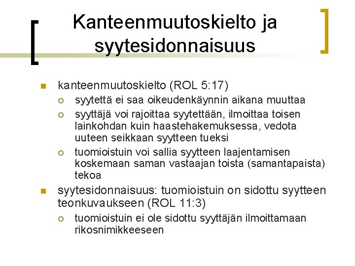 Kanteenmuutoskielto ja syytesidonnaisuus n kanteenmuutoskielto (ROL 5: 17) ¡ ¡ ¡ n syytettä ei