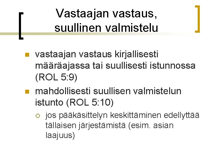 Vastaajan vastaus, suullinen valmistelu n n vastaajan vastaus kirjallisesti määräajassa tai suullisesti istunnossa (ROL