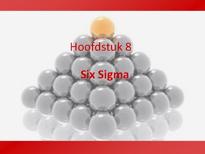 Hoofdstuk 8 Six Sigma 