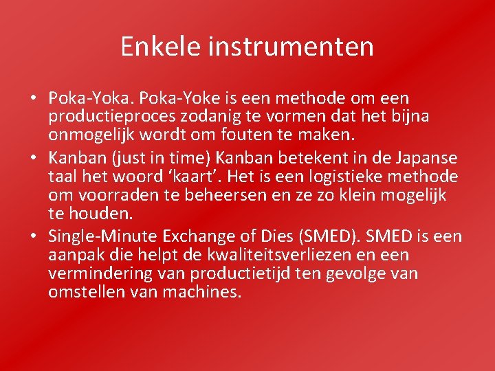 Enkele instrumenten • Poka-Yoka. Poka-Yoke is een methode om een productieproces zodanig te vormen