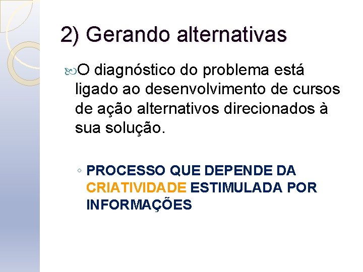 2) Gerando alternativas O diagnóstico do problema está ligado ao desenvolvimento de cursos de