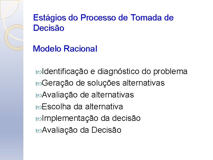 Estágios do Processo de Tomada de Decisão Modelo Racional Identificação e diagnóstico do problema